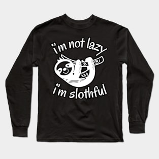 I'm Not lazy I'm Slothful Long Sleeve T-Shirt